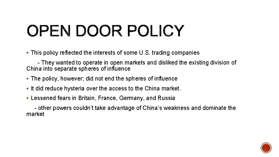 § This policy reflected the interests of some U. S. trading companies - They