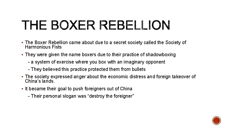 § The Boxer Rebellion came about due to a secret society called the Society