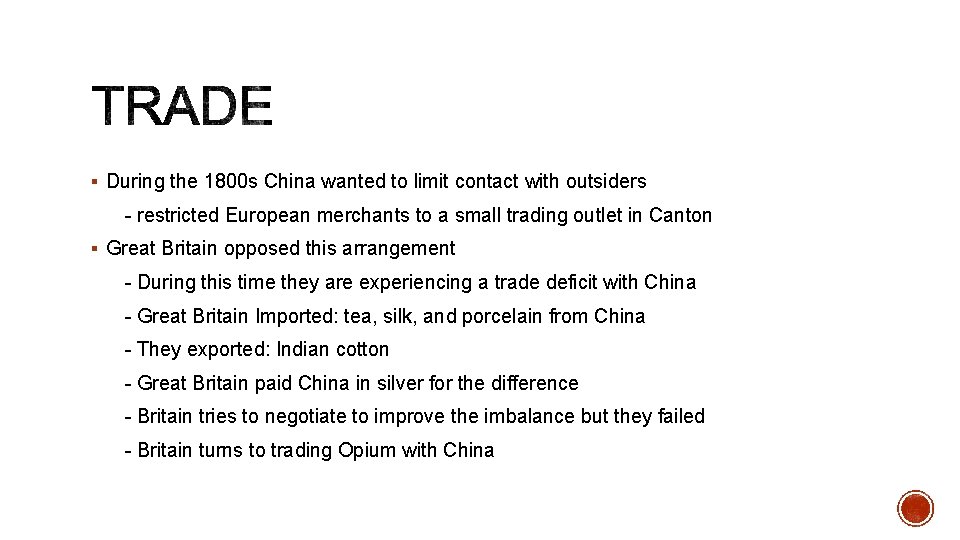 § During the 1800 s China wanted to limit contact with outsiders - restricted