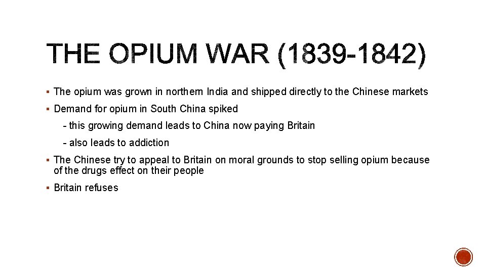 § The opium was grown in northern India and shipped directly to the Chinese