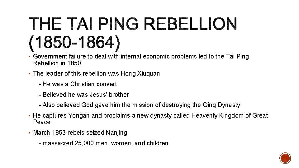 § Government failure to deal with internal economic problems led to the Tai Ping