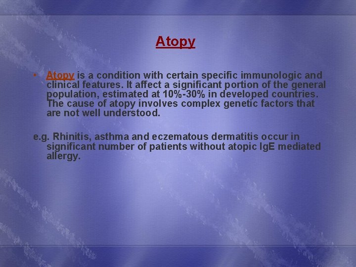 Atopy • Atopy is a condition with certain specific immunologic and clinical features. It