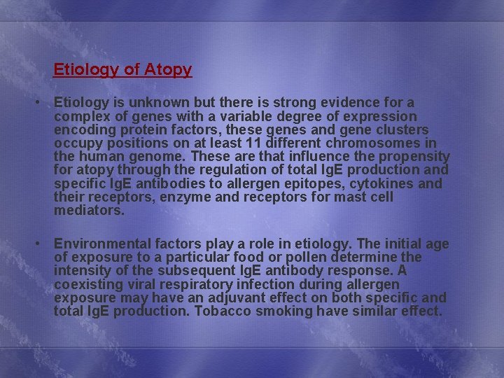 Etiology of Atopy • Etiology is unknown but there is strong evidence for a