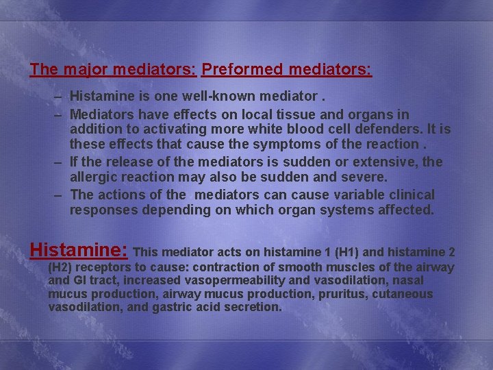 The major mediators: Preformed mediators: – Histamine is one well-known mediator. – Mediators have