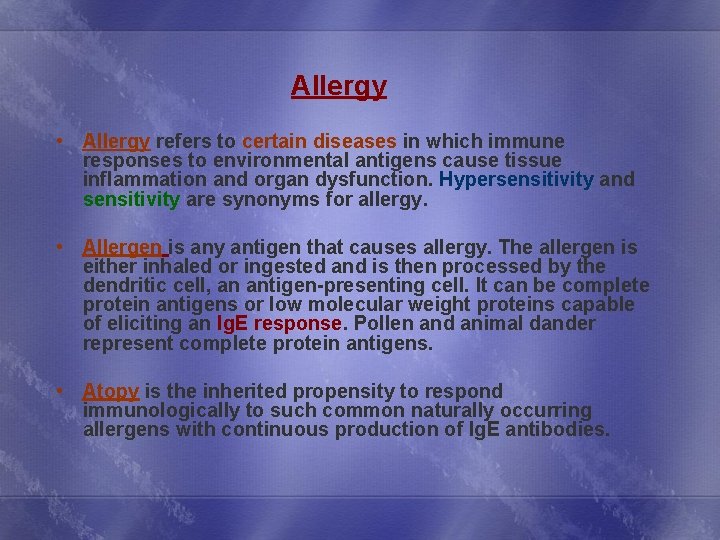 Allergy • Allergy refers to certain diseases in which immune responses to environmental antigens