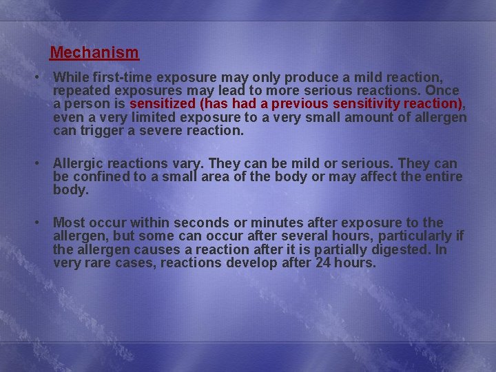 Mechanism • While first-time exposure may only produce a mild reaction, repeated exposures may