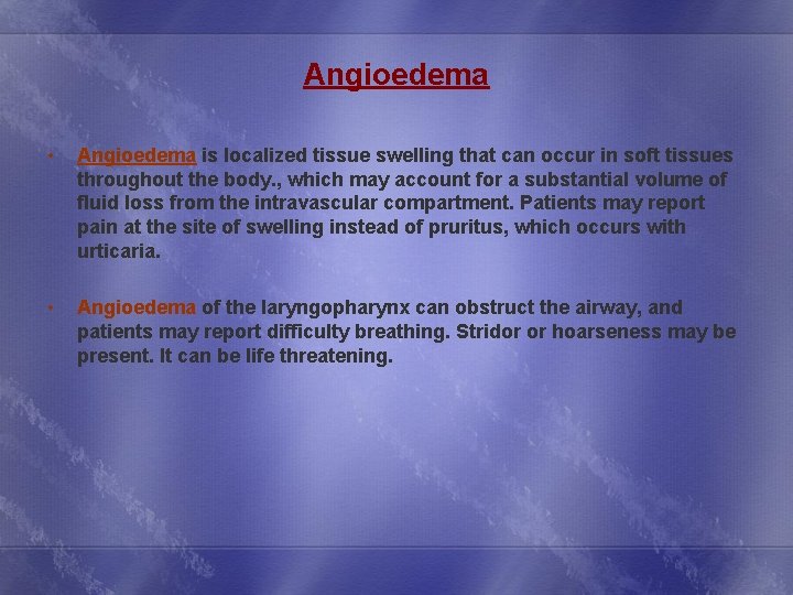 Angioedema • • Angioedema is localized tissue swelling that can occur in soft tissues