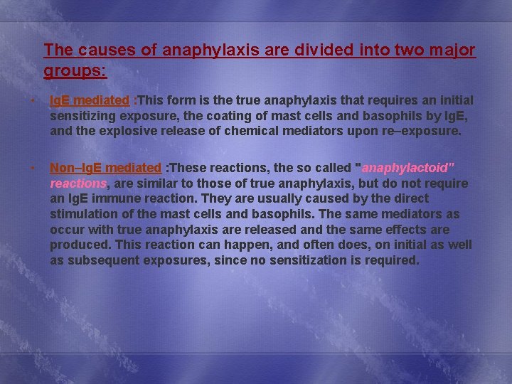  The causes of anaphylaxis are divided into two major groups: • Ig. E