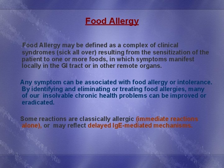 Food Allergy may be defined as a complex of clinical syndromes (sick all over)