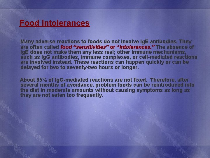 Food Intolerances Many adverse reactions to foods do not involve Ig. E antibodies. They