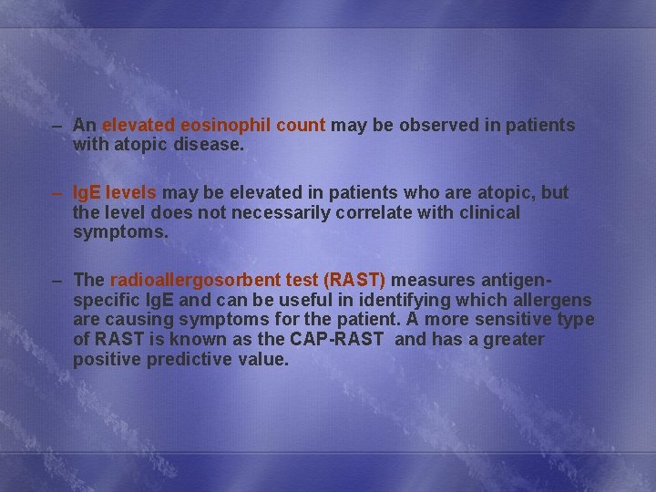 – An elevated eosinophil count may be observed in patients with atopic disease. –