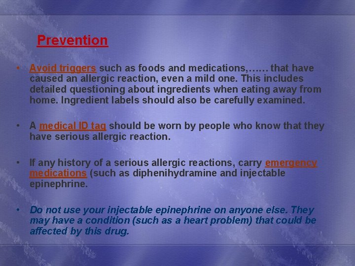 Prevention • Avoid triggers such as foods and medications, …… that have caused an