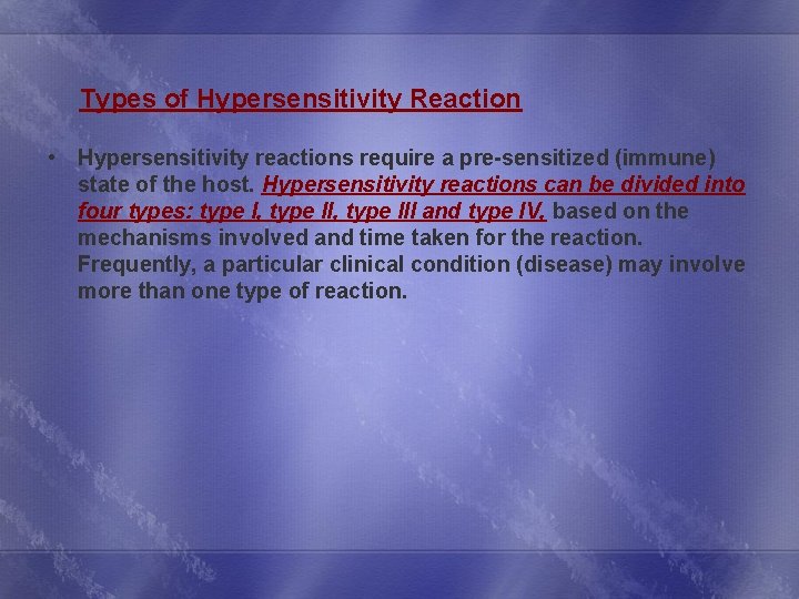 Types of Hypersensitivity Reaction • Hypersensitivity reactions require a pre-sensitized (immune) state of the