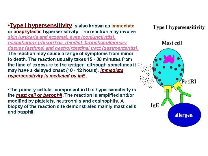  • Type I hypersensitivity is also known as immediate or anaphylactic hypersensitivity. The