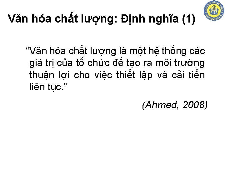 Văn hóa chất lượng: Định nghĩa (1) “Văn hóa chất lượng là một hệ