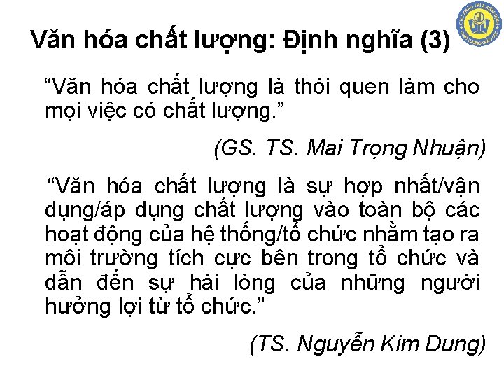 Văn hóa chất lượng: Định nghĩa (3) “Văn hóa chất lượng là thói quen