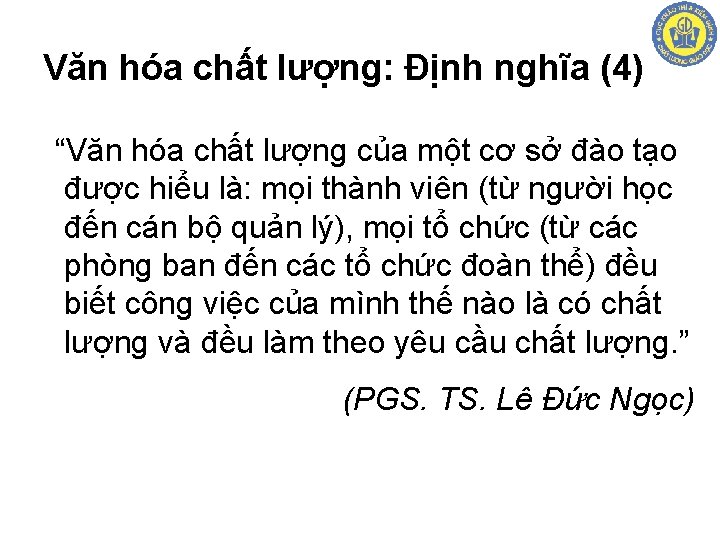 Văn hóa chất lượng: Định nghĩa (4) “Văn hóa chất lượng của một cơ