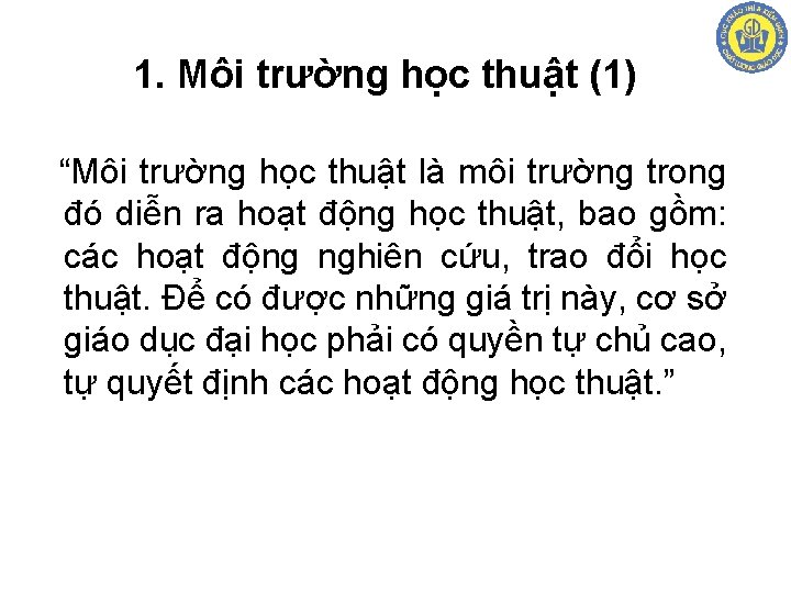 1. Môi trường học thuật (1) “Môi trường học thuật là môi trường trong