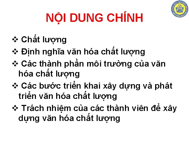 NỘI DUNG CHÍNH v Chất lượng v Định nghĩa văn hóa chất lượng v