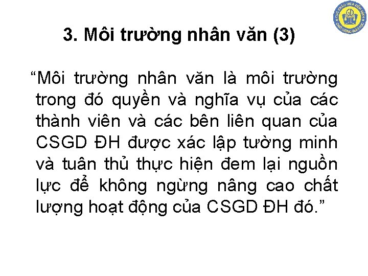 3. Môi trường nhân văn (3) “Môi trường nhân văn là môi trường trong