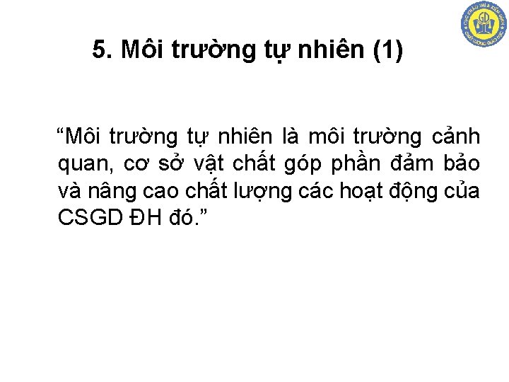 5. Môi trường tự nhiên (1) “Môi trường tự nhiên là môi trường cảnh