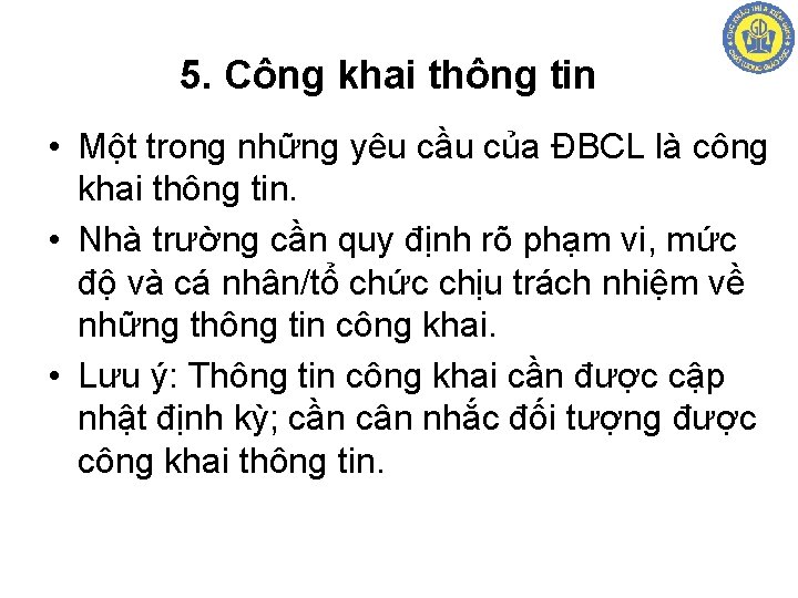 5. Công khai thông tin • Một trong những yêu cầu của ĐBCL là