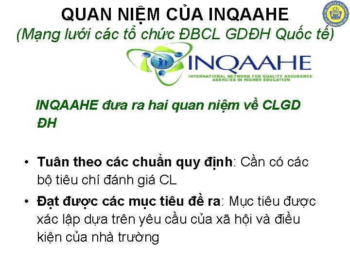 QUAN NIỆM CỦA INQAAHE (Mạng lưới các tổ chức ĐBCL GDĐH Quốc tế) INQAAHE