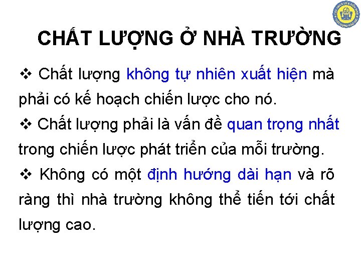 CHẤT LƯỢNG Ở NHÀ TRƯỜNG v Chất lượng không tự nhiên xuất hiện mà