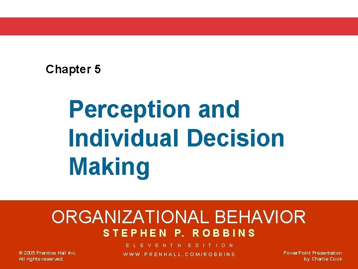 Chapter 5 Perception and Individual Decision Making ORGANIZATIONAL BEHAVIOR S T E P H