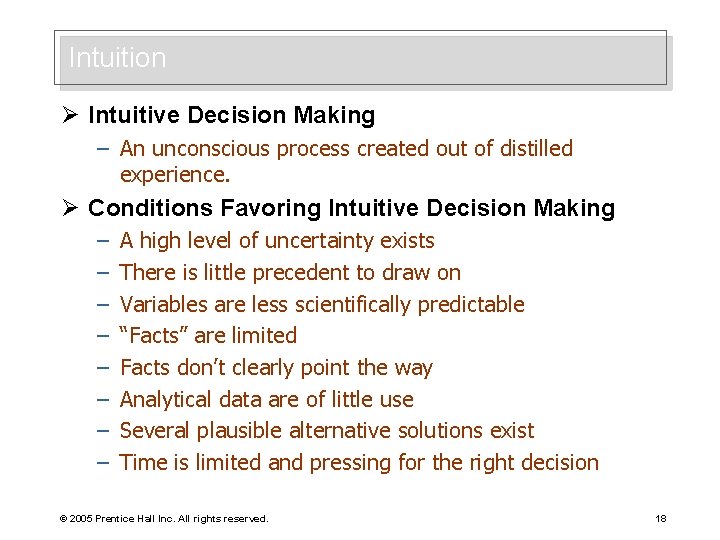 Intuition Ø Intuitive Decision Making – An unconscious process created out of distilled experience.