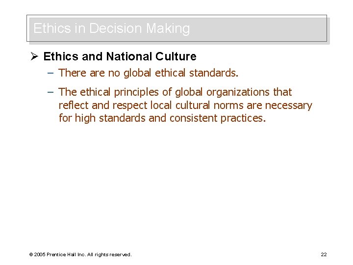 Ethics in Decision Making Ø Ethics and National Culture – There are no global