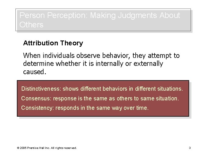 Person Perception: Making Judgments About Others Attribution Theory When individuals observe behavior, they attempt