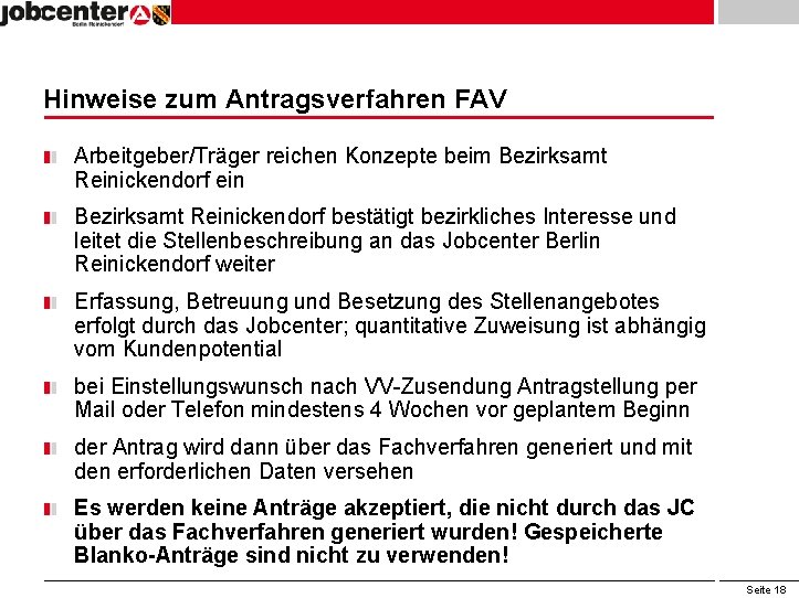 Hinweise zum Antragsverfahren FAV Arbeitgeber/Träger reichen Konzepte beim Bezirksamt Reinickendorf ein Bezirksamt Reinickendorf bestätigt