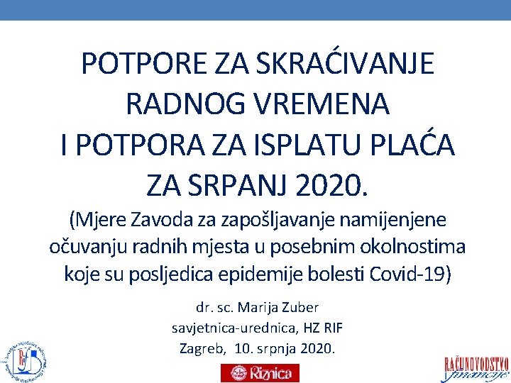 POTPORE ZA SKRAĆIVANJE RADNOG VREMENA I POTPORA ZA ISPLATU PLAĆA ZA SRPANJ 2020. (Mjere