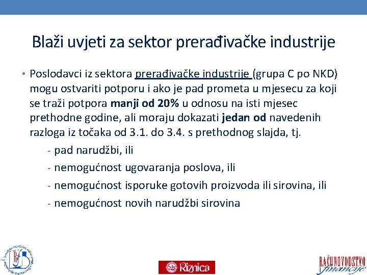 Blaži uvjeti za sektor prerađivačke industrije • Poslodavci iz sektora prerađivačke industrije (grupa C