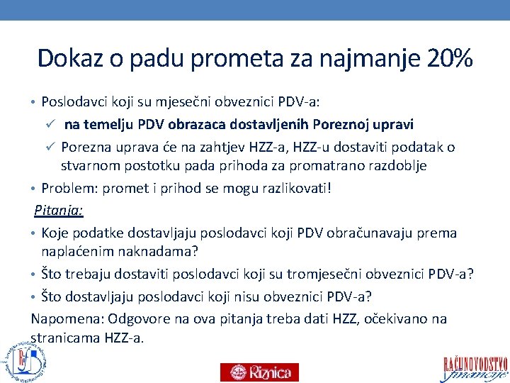 Dokaz o padu prometa za najmanje 20% • Poslodavci koji su mjesečni obveznici PDV-a: