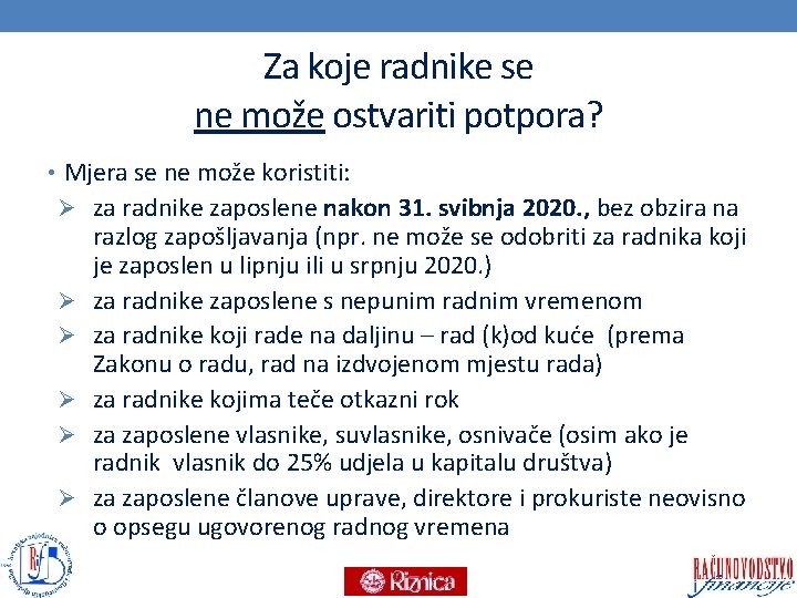 Za koje radnike se ne može ostvariti potpora? • Mjera se ne može koristiti: