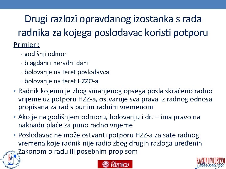 Drugi razlozi opravdanog izostanka s rada radnika za kojega poslodavac koristi potporu Primjeri: -