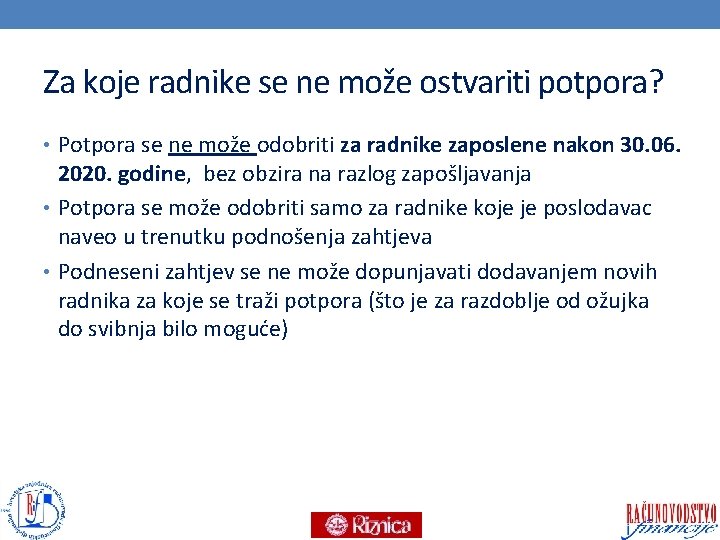 Za koje radnike se ne može ostvariti potpora? • Potpora se ne može odobriti