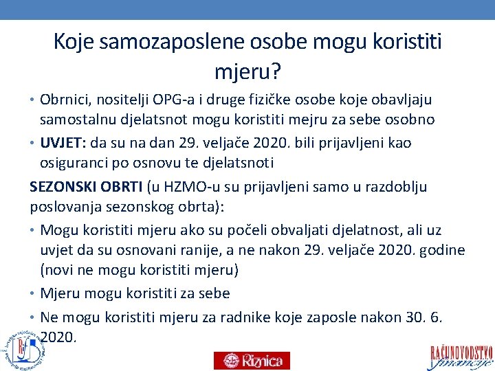 Koje samozaposlene osobe mogu koristiti mjeru? • Obrnici, nositelji OPG-a i druge fizičke osobe