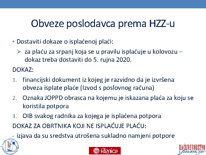 Obveze poslodavca prema HZZ-u • Dostaviti dokaze o isplaćenoj plaći: Ø za plaću za