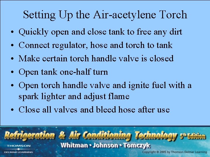 Setting Up the Air-acetylene Torch • • • Quickly open and close tank to