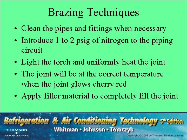 Brazing Techniques • Clean the pipes and fittings when necessary • Introduce 1 to