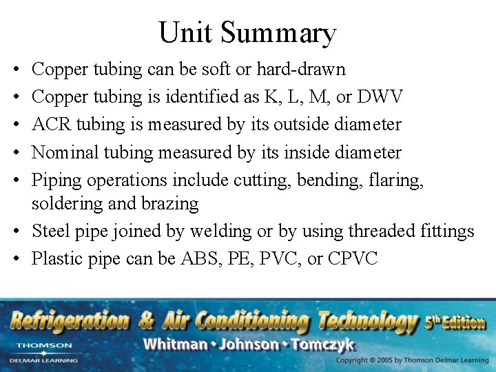 Unit Summary • • • Copper tubing can be soft or hard-drawn Copper tubing