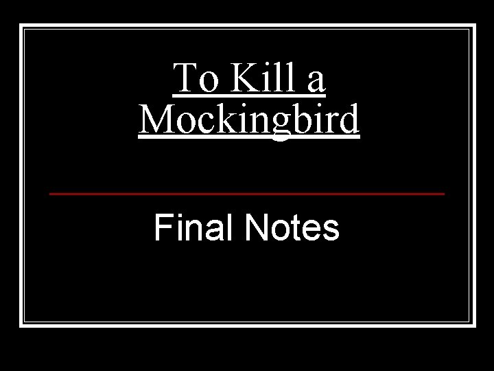 To Kill a Mockingbird Final Notes 