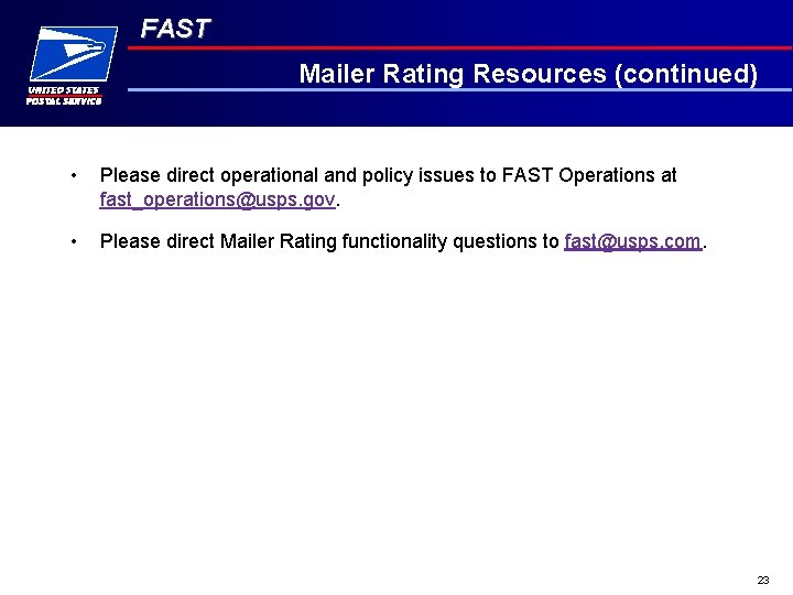 FAST Mailer Rating Resources (continued) • Please direct operational and policy issues to FAST