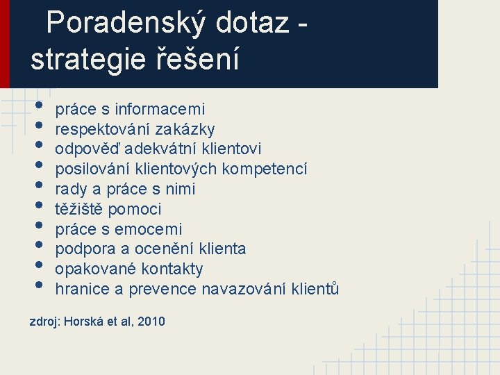 Poradenský dotaz - strategie řešení • • • práce s informacemi respektování zakázky odpověď