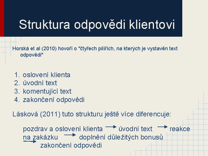 Struktura odpovědi klientovi Horská et al (2010) hovoří o "čtyřech pilířích, na kterých je