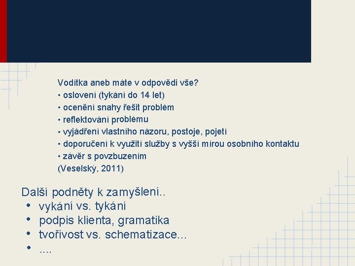 Vodítka aneb máte v odpovědi vše? • oslovení (tykání do 14 let) • ocenění