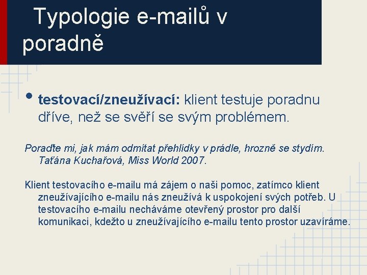 Typologie e-mailů v poradně • testovací/zneužívací: klient testuje poradnu dříve, než se svěří se